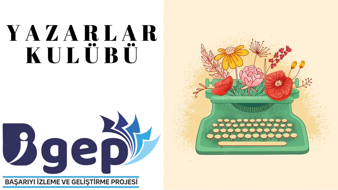 Bigep - Yazarlar Kulübü Mayıs Öğrenci Çalışmalarımız ve Ayın Yazarı
